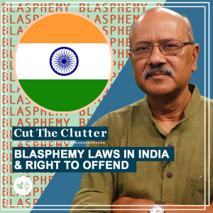 Cut The Clutter: Does India have a blasphemy law, how it works, limits FoE & right to offend