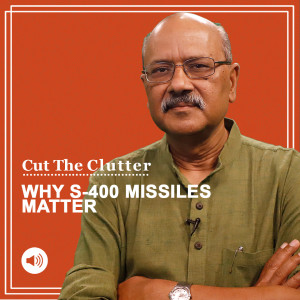 Cut The Clutter: Russian S-400 missile system: What it can do & why it’s worth it for India to risk US sanctions
