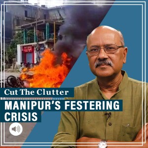 CutTheClutter: Insurgency, ambush, fresh violence, ‘self-rule’ ultimatum: dangers in forgetting Manipur crisis