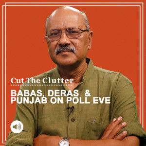 Cut The Clutter: Who & what are the Babas, Godmen -Dera phenomenon in Punjab and why all parties are chasing them