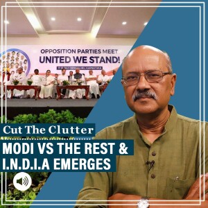 Cut The Clutter: Battle 2024 set up as Modi Vs rest as newly-founded, Congress-led I.N.D.I.A takes on reinvented NDA