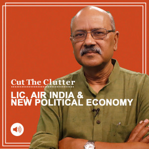Cut The Clutter: Why LIC IPO after Air India sale is a one-two punch for further detoxifying India’s state-run economy