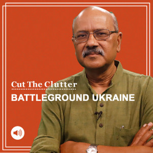 Cut The Clutter: What rising crude tells us the story of global instability & new big power rivalry, from Yemen to Ukraine