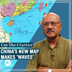 CutTheClutter: Why China’s new map riled up India, South China Sea nations, Taiwan, and friends Nepal, Russia too