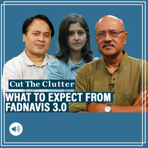 CutTheClutter: Political drama ends in Maharashtra, what to expect from Fadnavis 3.0: DK Singh & Manasi Phadke join