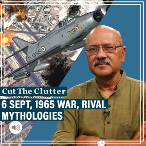CutTheClutter: 6 Sept as ‘Defence of Pakistan Day’: 1965 war, rival myths & leadership lesson from fighter pilots