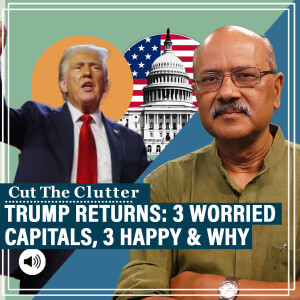 CutTheClutter: The 3 World capitals most worried and most happy by Trump’s return & why