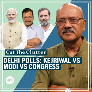 CutTheClutter: Why Delhi elections will be a litmus test for Modi’s BJP, Kejriwal’s AAP & a diminished Congress