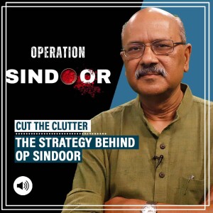 CutTheClutter: Op Sindoor: Surprise, optics, audacity, & how India utilised 2 weeks after Pahalgam to strike