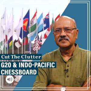 CutTheClutter: As G20 opens, a new ‘Great Game’ in Indo-Pacific. And why Biden is missing the 9/11 memorial