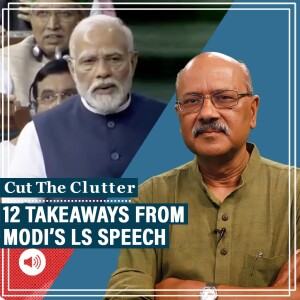 Cut The Clutter: 12 themes for 2024 from Modi no-confidence motion Lok Sabha speech, 6 positive & 6 negative