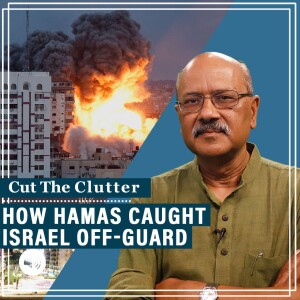 CutTheClutter: How did Hamas catch Israel Defense Forces off-guard? ‘Quality of enemy’ & Israel’s recent wars