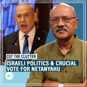 CutTheClutter: Complex, noisy & divisive Israeli politics as Netanyahu faces key vote that may trigger early polls
