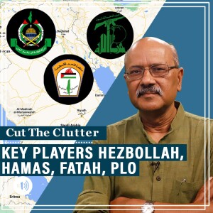 CutTheClutter: Hamas, Fatah, PLO, Palestine Islamic Jihad, Hezbollah — players in conflict zone Israel-Palestine