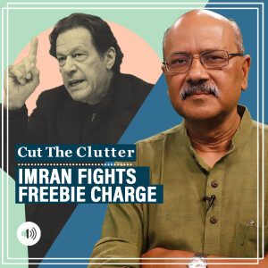 Cut The Clutter with Shekhar Gupta : Imran defiant as free Rolexes, jewellery & the ‘toshakhana’ arrest warrant stalk him