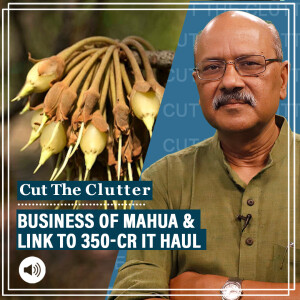 Cut The Clutter : Heady Mahua economics & politics: Congress MP Dhiraj Sahu’s country liquor empire & Rs 350 cr IT haul