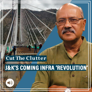 Cut The Clutter : 6 tunnels, rail bridges & more: Modi govt’s Himalayan infra push & what it means for Kashmir, Ladakh