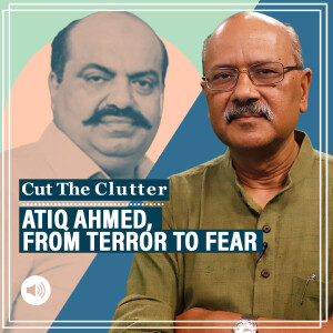 Cut The Clutter with Shekhar Gupta : Atiq Ahmed, crime, mafia & Hindi-heartland politics: Real-life ‘Omkara/Mirzapur’ playing out in UP