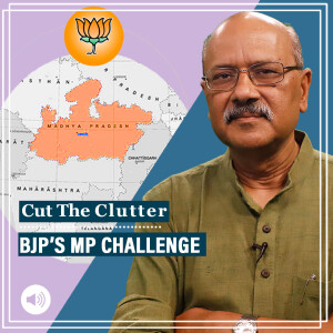 Cut The Clutter : 4 insights on BJP’s Madhya Pradesh challenge & why it has thrown Union ministers & MPs into battle