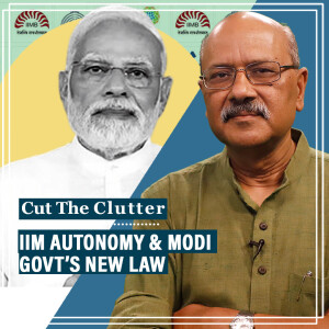 Cut The Clutter : 10 points on autonomy of IIMs as govt amends 2017 law, gives itself & ‘visitor’ overriding powers