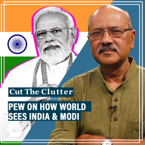 Cut The Clutter : Pew survey on G20 eve shows India still hugely popular but world divided on Modi & a Europe shocker
