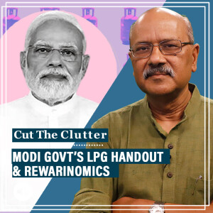 Cut The Clutter : Modi govt’s new LPG handout, Rewarinomics & one ‘ism’ common to all parties: BJP, Congress & rest