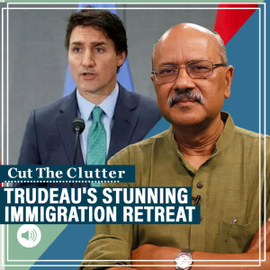 CutTheClutter: Big story from Canada isn’t Brampton but Trudeau’s stunning cuts on immigration,work & student visas