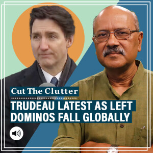 CutTheClutter: Tearful Trudeau, rampant Trumpism & Musk as liberal dominos fall in rout of Left in rich democracies