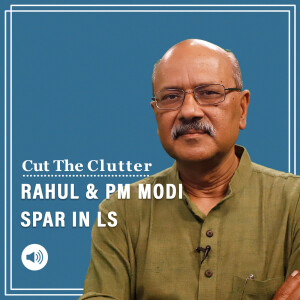 Cut The Clutter: Rahul targets Modi with Adani-themed attack, PM counter-attacks with broad brushes in Parliament