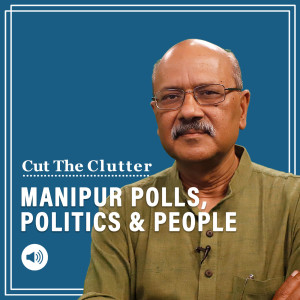 Cut The Clutter: Polls in Manipur, fascinating mix of diverse politics, hills, valleys, tribes and  insurgencies