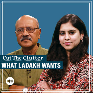 CutTheClutter: Ladakh protests, what Wangchuk wants, shift in identity politics: Shekhar Gupta with Ananya Bhardwaj