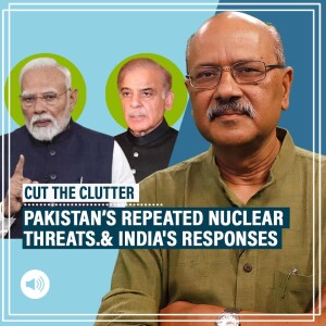 CutTheClutter: How Op Sindoor raised India's nuclear threshold & broke pattern of Pakistan's nuclear blackmail