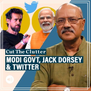 CutTheClutter: Modi Govt, Twitter, Jack Dorsey: what’s the fight about & nub of the issue