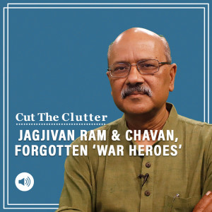 Cut The Clutter: How Jagjivan Ram & YB Chavan, forgotten, show a democracy needs great defense ministers to win wars