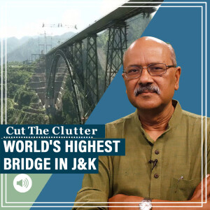 CutTheClutter: PM Modi inaugurates world's highest bridge in J&K: What Chenab bridge means for Himalayan region
