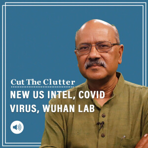 Cut The Clutter: New US intel suggests Covid-19 most likely escaped from Wuhan lab, reopens the Covid origin debate