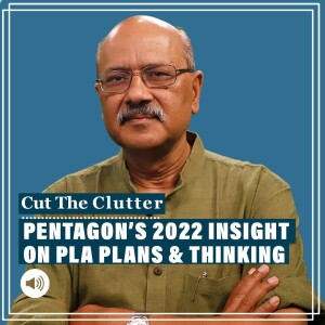 #CutTheClutter: Pentagon’s 2022 analysis on Chinese PLA strength, strategic view & Cognitive Domain Ops strategy