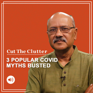 Cut The Clutter: Busting 3 popular Covid myths & which states are at the bottom in India's fight against the virus