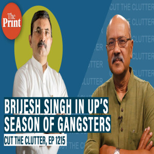 Cut The Clutter: Season of UP gangsters: Brijesh Singh, his feud with Mukhtar Ansari, D-Gang, heartland’s 1st AK-47s