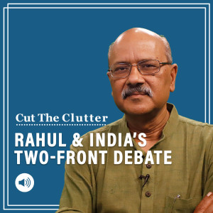 Cut The Clutter: Rahul Gandhi & Jaishankar spar on India’s two-front China-Pak challenge