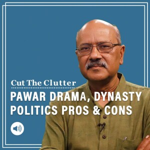 Cut The Clutter: As NCP-Pawar drama unfolds, 5 pros & cons of the family-run parties & what it means for BJP