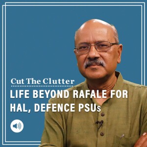 Cut The Clutter: HAL booms beyond Rafale, defence PSUs/shipbuilders beat indices several times over to script unlikely success story