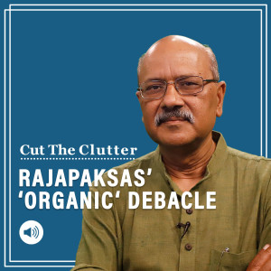 Cut The Clutter: Sri Lanka’s economy forces Rajapaksas into an ‘organic’ retreat, strategic shift to India