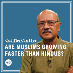 Cut The Clutter: Are Muslims growing faster than Hindus in India? Latest Pew reports brings data for a reality check