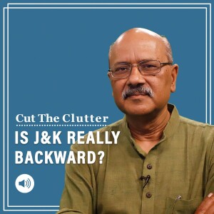 Cut The Clutter: Is J&K undeveloped & left behind after decades of conflict? What data says on key social indicators