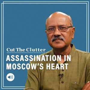 Cut The Clutter: Who’s Darya Dugina assassinated in Moscow & why it takes war to Russia’s heart, & ‘Putin’s Brain’ Aleksandr Dugin