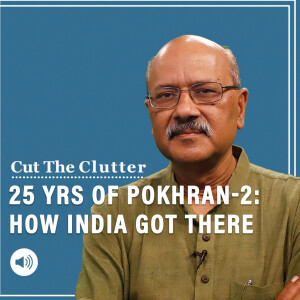 Cut The Clutter: 25 years of Pokhran-2: Inside story of India’s top secret, audacious 9-year op to build nuclear bomb