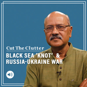 Cut The Clutter: Geostrategic knot around Black Sea, 3 straits as choke points,Turkey’s bearing on Russia-Ukraine war