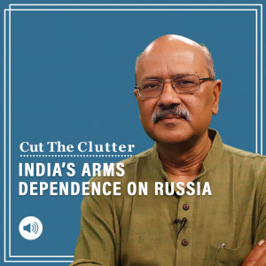 Cut The Clutter: Indian armed forces’ dependence on Russia & l how it narrows our strategic space