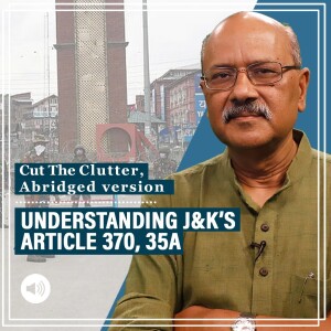 #CutTheClutter: Ahead of SC judgment, all you need to know about Articles 370 & 35A